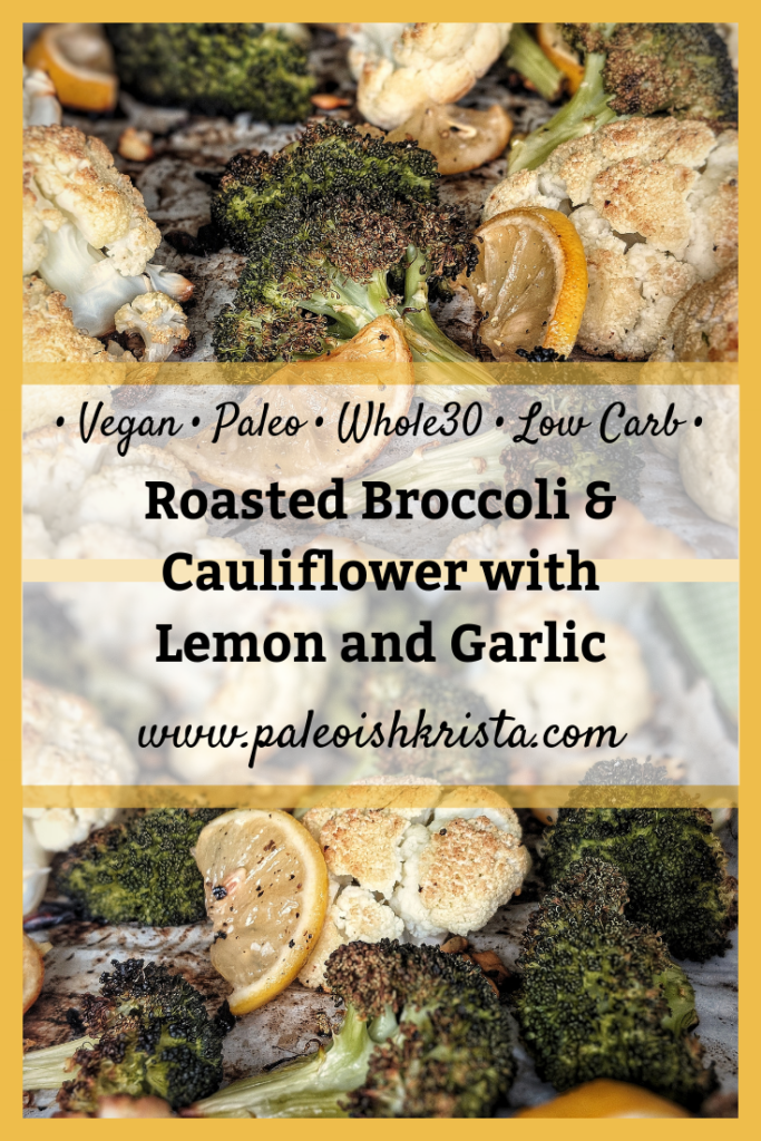 Roasted Broccoli & Cauliflower with Lemon & Garlic
